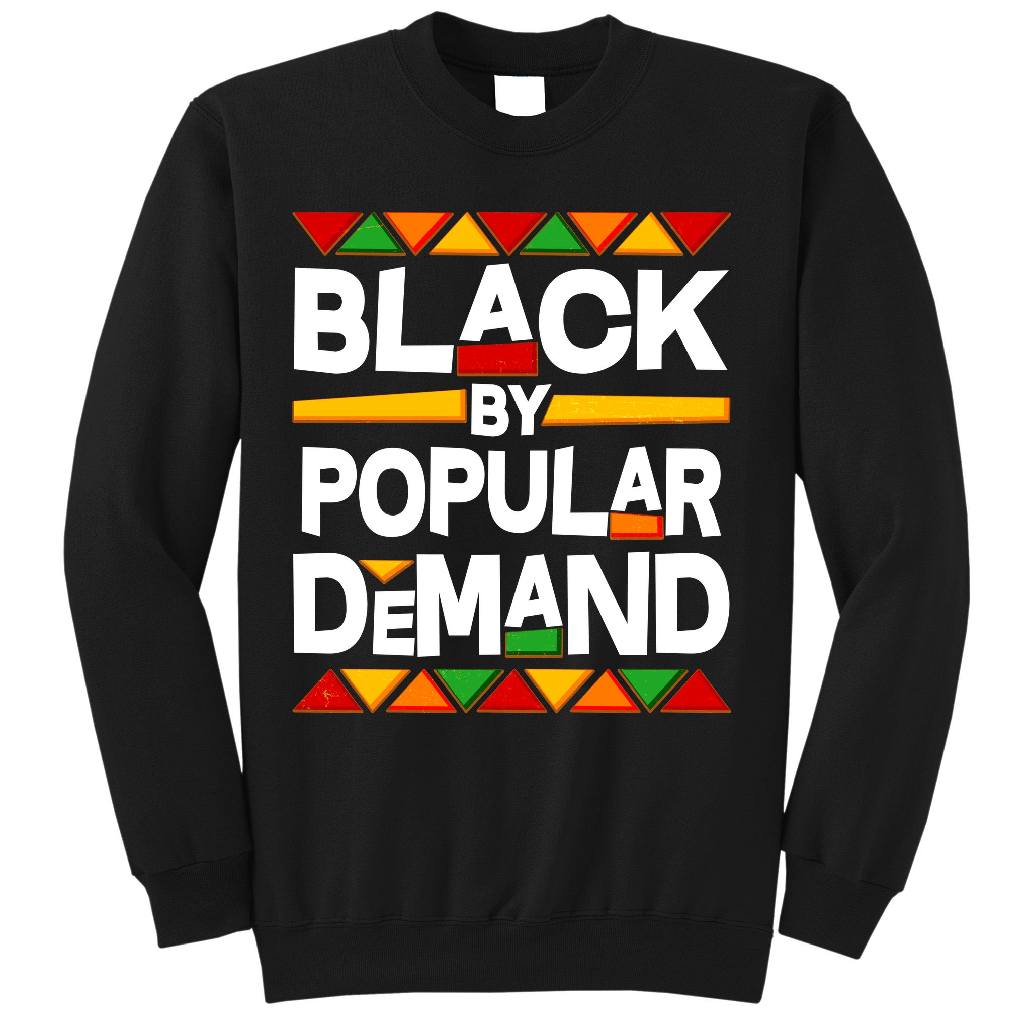 Black By Popular Demand Black Lives Matter History Sweatshirt