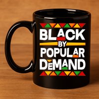 Black By Popular Demand Black Lives Matter History 11oz C Handle Ceramic Mug