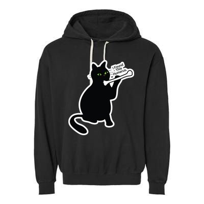 Black Cat I Found This Humerus Funny Garment-Dyed Fleece Hoodie