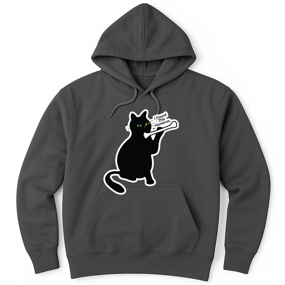 Black Cat I Found This Humerus Funny Hoodie