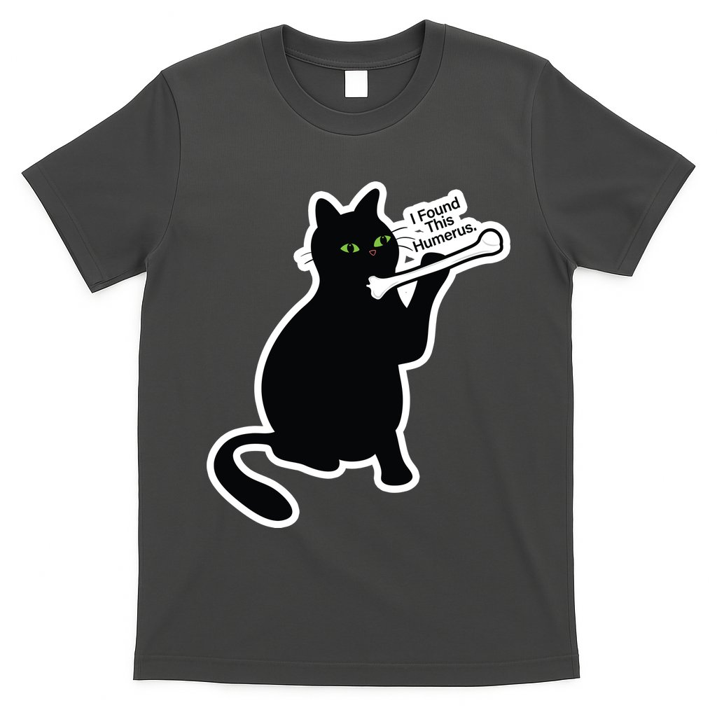 Black Cat I Found This Humerus Funny T-Shirt