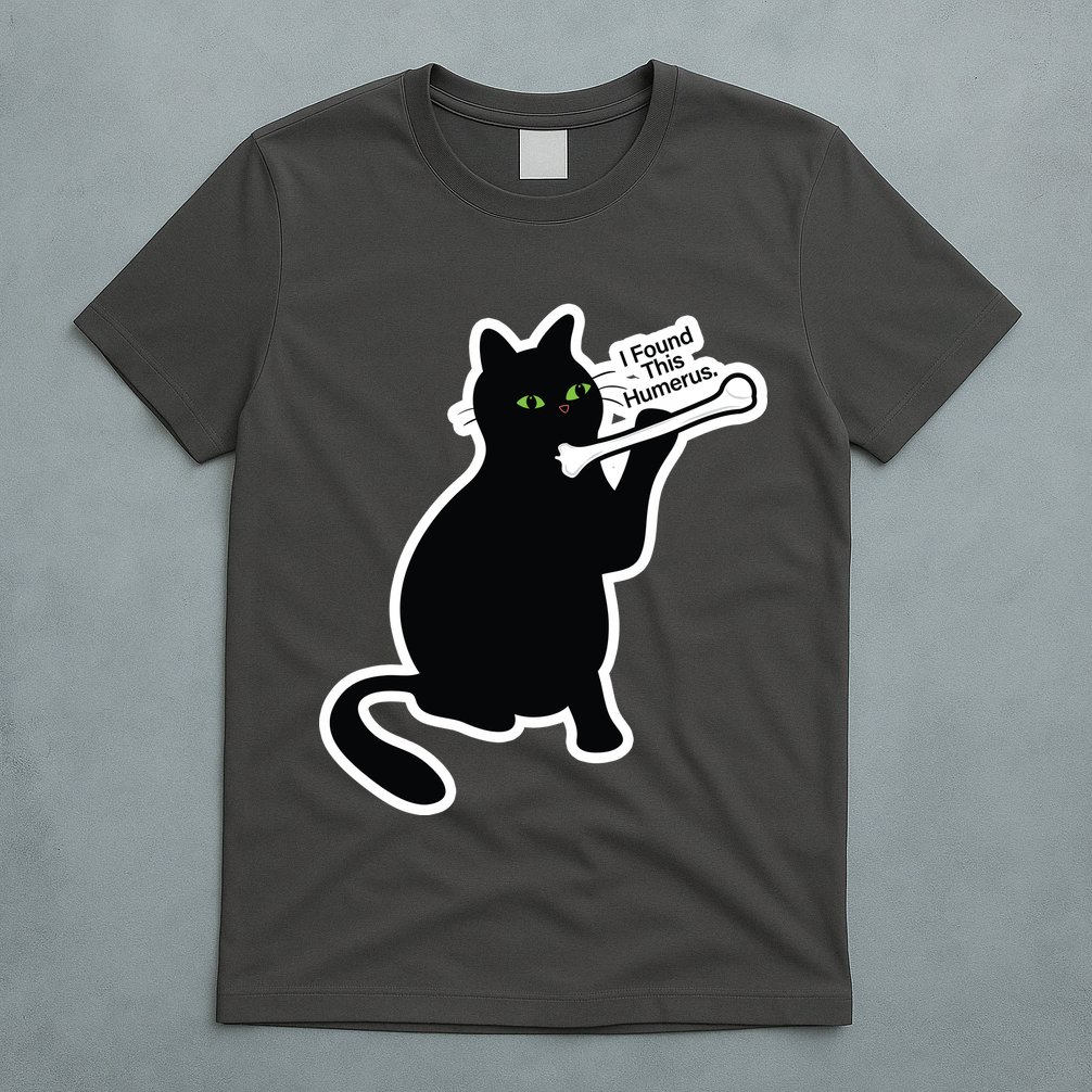 Black Cat I Found This Humerus Funny T-Shirt