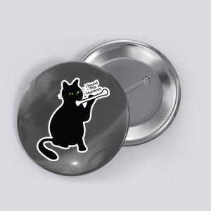 Black Cat I Found This Humerus Funny Button