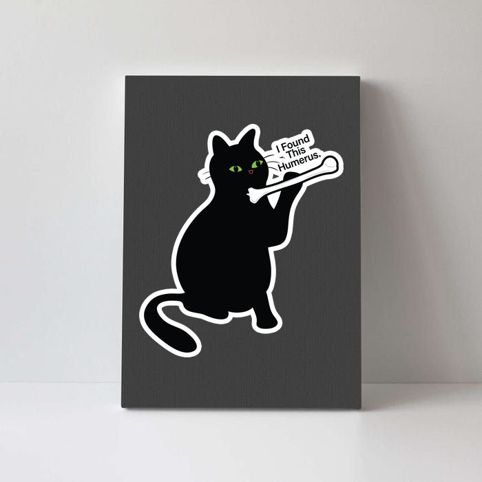 Black Cat I Found This Humerus Funny Canvas