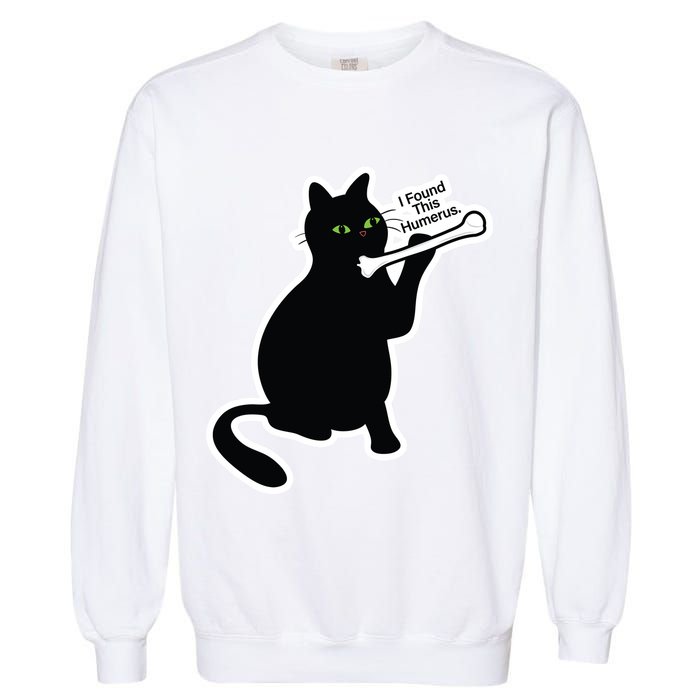 Black Cat I Found This Humerus Funny Garment-Dyed Sweatshirt