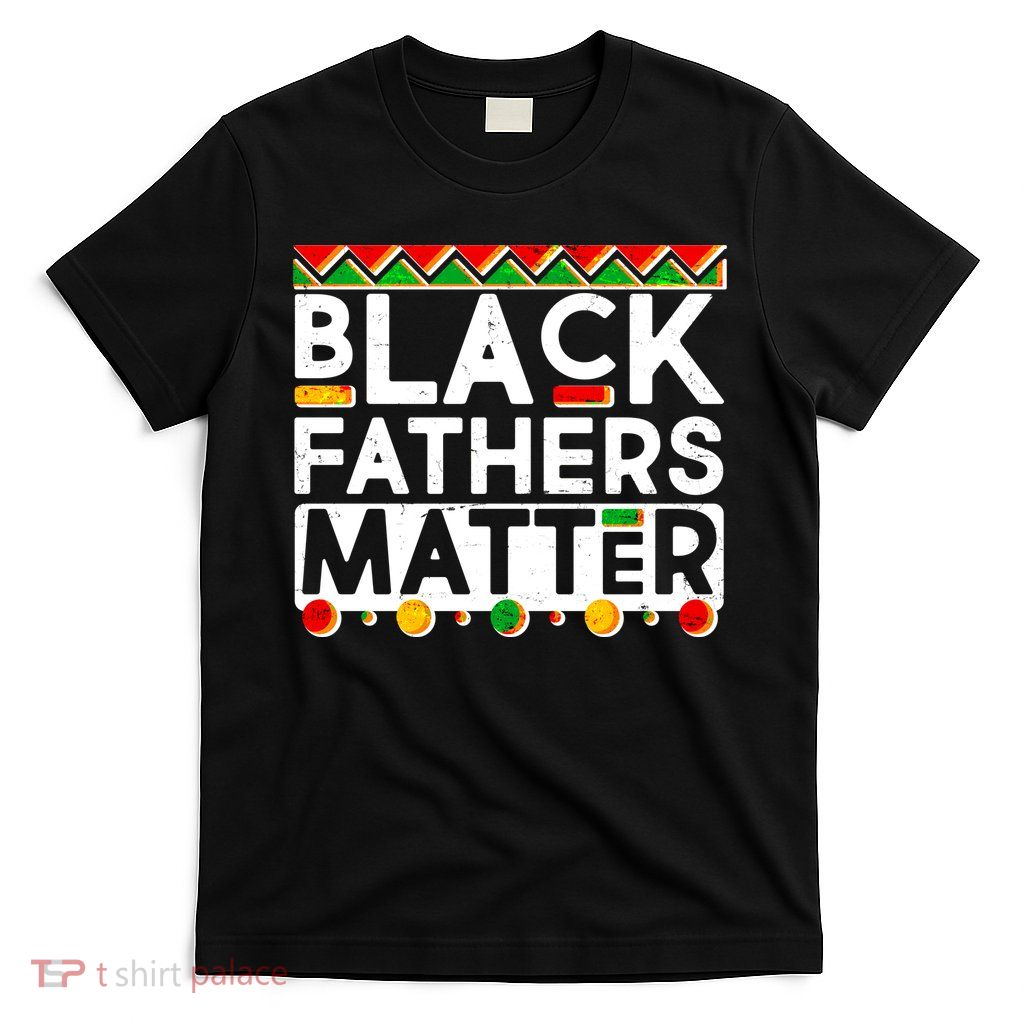 Black Fathers Matter Traditional Colors T-Shirt
