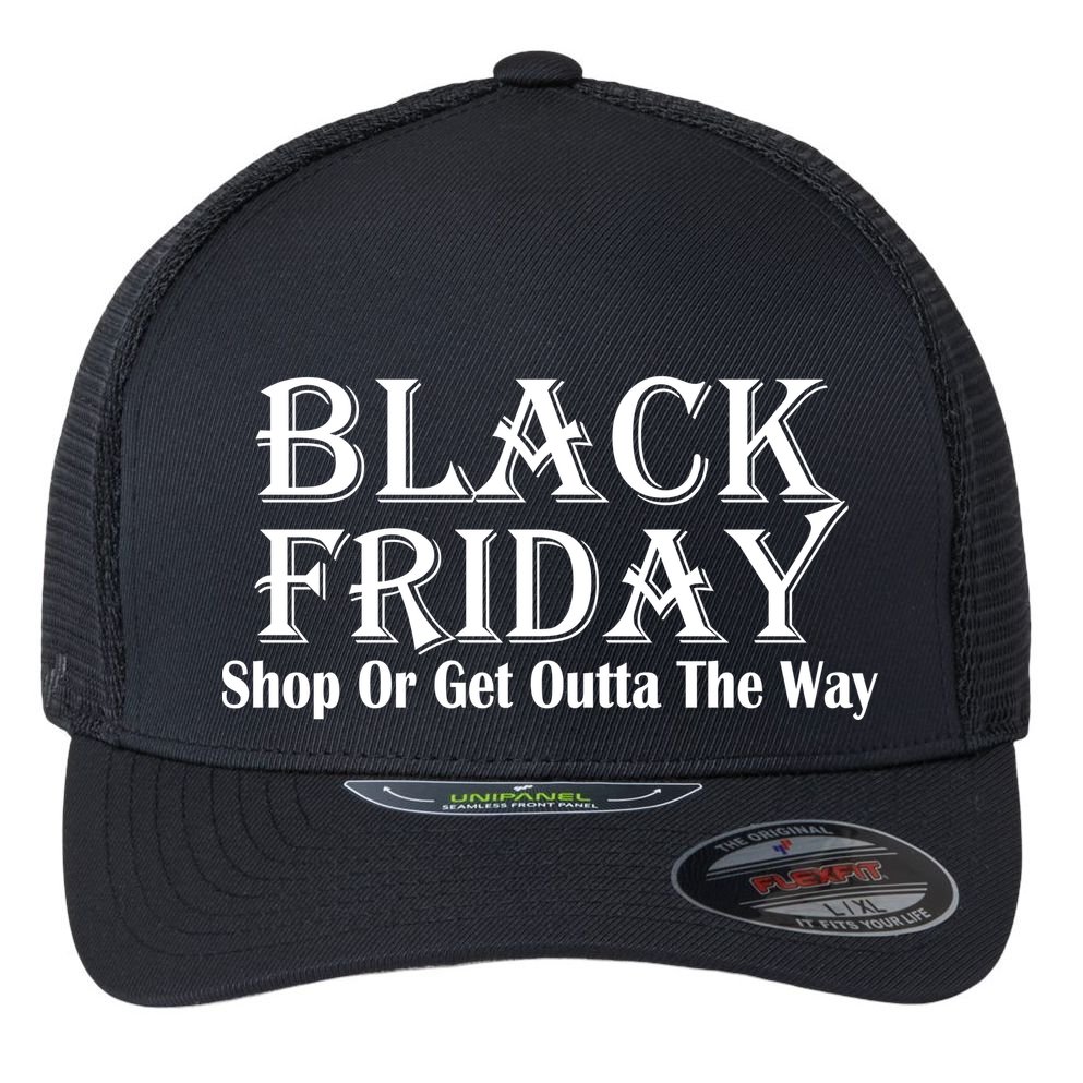Black Friday Get Out Of The Way Flexfit Unipanel Trucker Cap