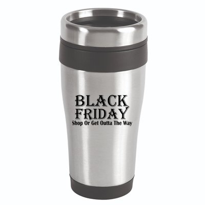 Black Friday Get Out Of The Way 16oz Travel Tumbler