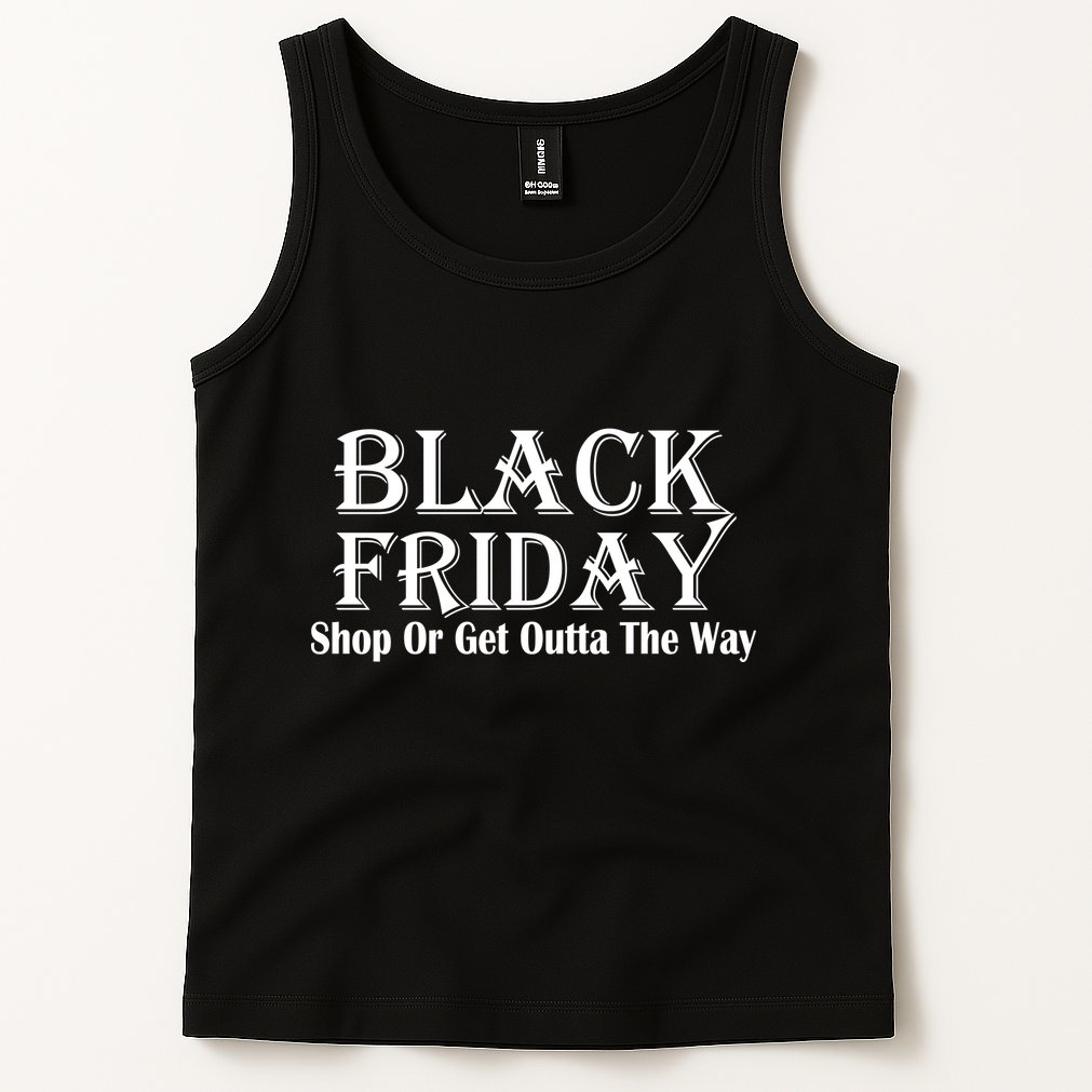 Black Friday Get Out Of The Way Tank Top