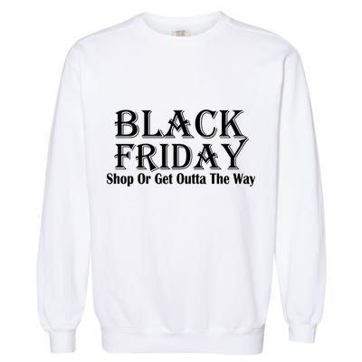Black Friday Get Out Of The Way Garment-Dyed Sweatshirt