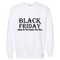 Black Friday Get Out Of The Way Garment-Dyed Sweatshirt