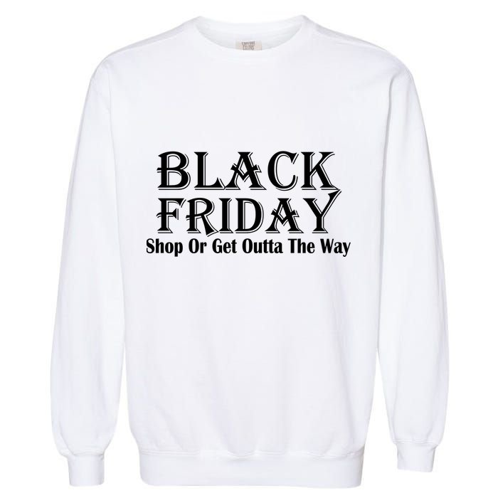 Black Friday Get Out Of The Way Garment-Dyed Sweatshirt