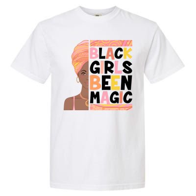 Black Girls Been Magic Garment-Dyed Heavyweight T-Shirt