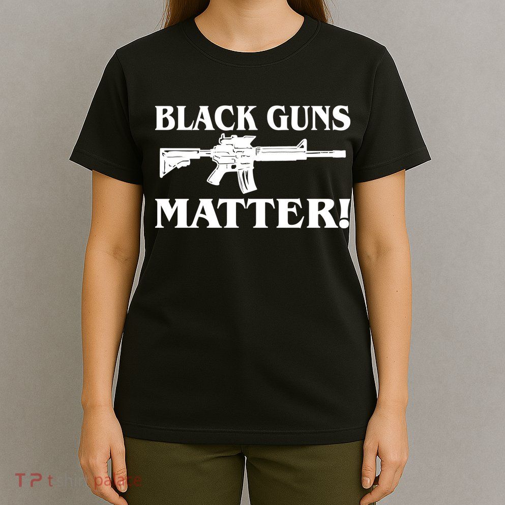 Black Guns Matter AR-15 2nd Amendment T-Shirt
