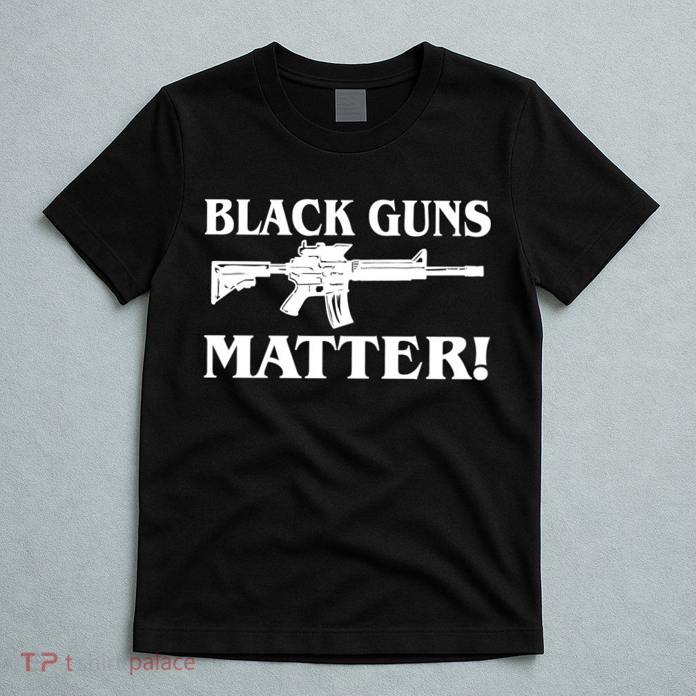 Black Guns Matter AR-15 2nd Amendment T-Shirt