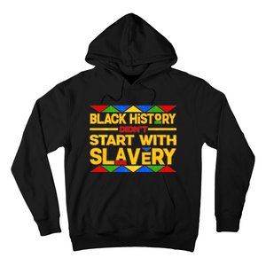 Black History Didn't Start With Slavery Hoodie