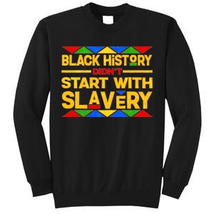 Black History Didn't Start With Slavery Sweatshirt