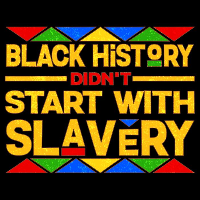 Black History Didn't Start With Slavery Sweatshirt
