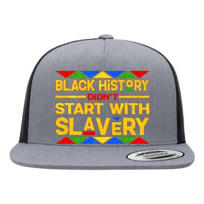 Black History Didn't Start With Slavery Flat Bill Trucker Hat