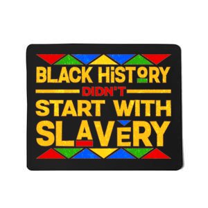 Black History Didn't Start With Slavery Mousepad