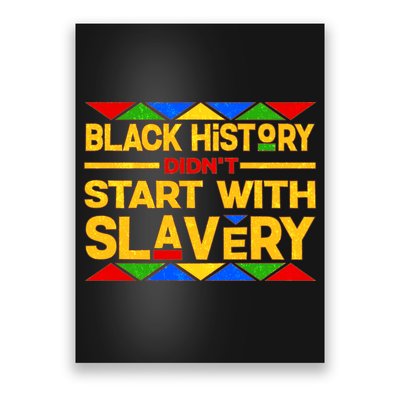 Black History Didn't Start With Slavery Poster