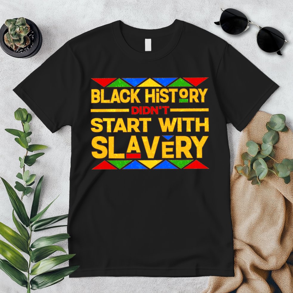 Black History Didn't Start With Slavery Premium T-Shirt