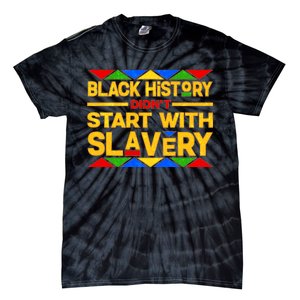 Black History Didn't Start With Slavery Tie-Dye T-Shirt