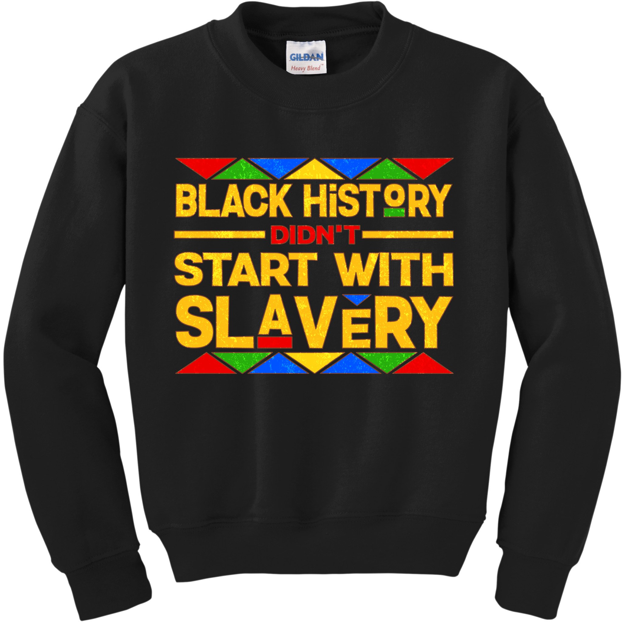 Black History Didn't Start With Slavery Kids Sweatshirt