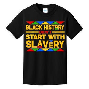 Black History Didn't Start With Slavery Kids T-Shirt