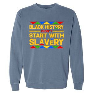 Black History Didn't Start With Slavery Garment-Dyed Sweatshirt