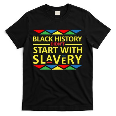 Black History Didn't Start With Slavery Colorful T-Shirt