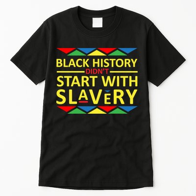 Black History Didn't Start With Slavery Colorful Tall T-Shirt