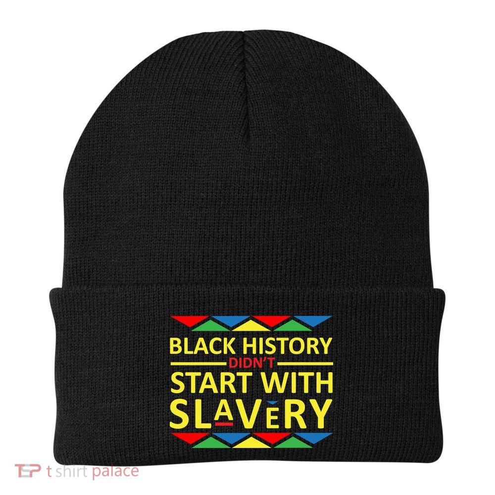 Black History Didn't Start With Slavery Colorful Beanie