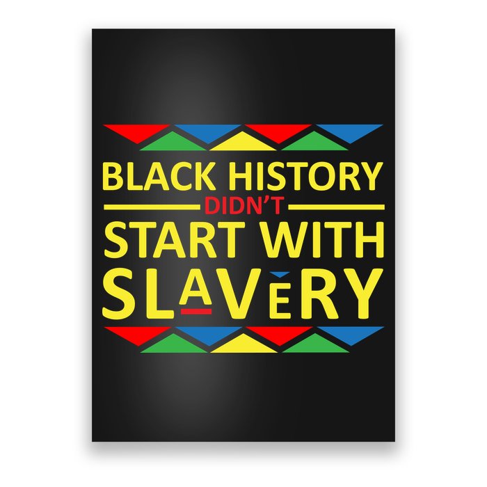Black History Didn't Start With Slavery Colorful Poster
