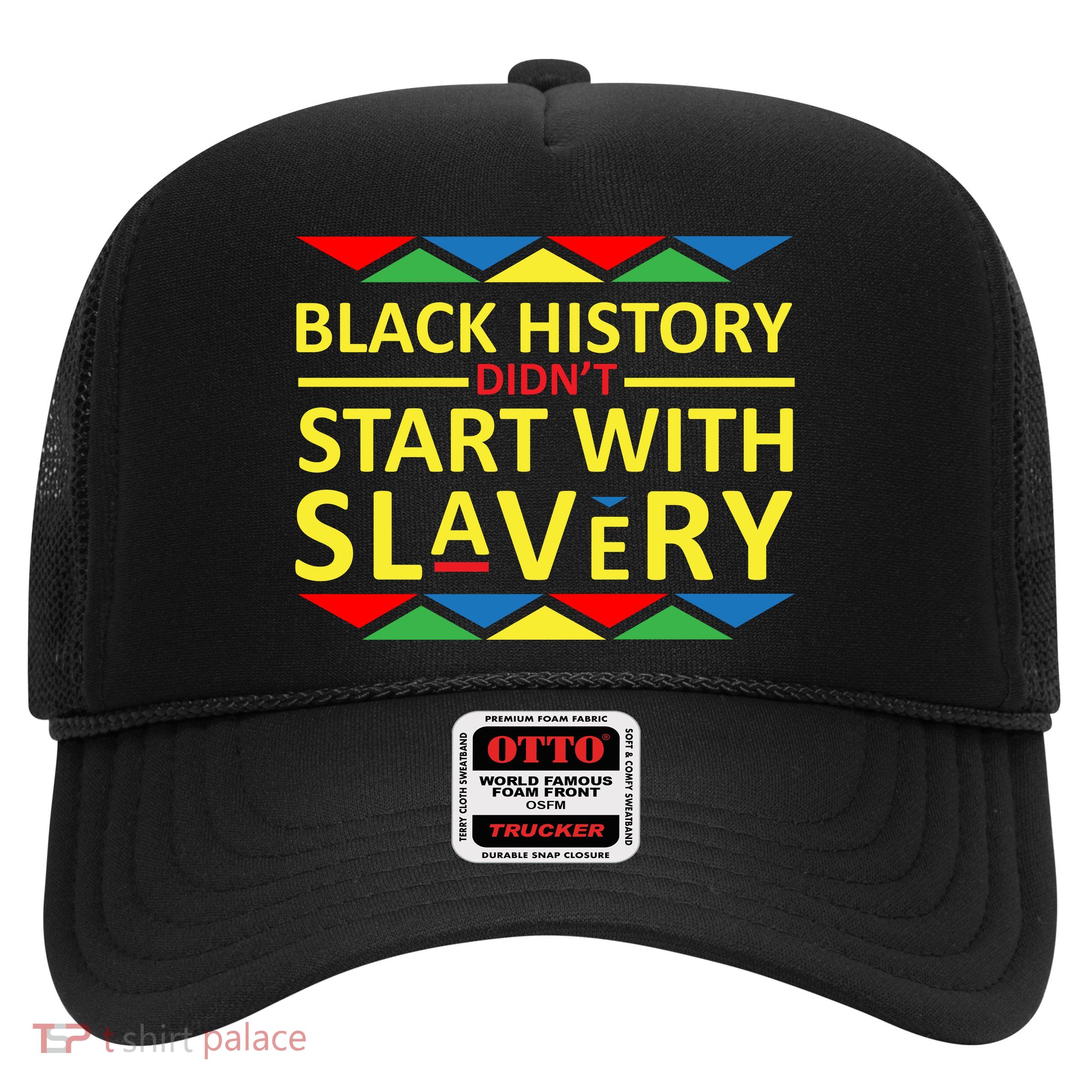 Black History Didn't Start With Slavery Colorful Trucker Hat