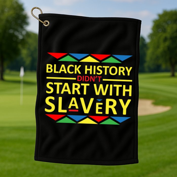 Black History Didn't Start With Slavery Colorful Golf Towel