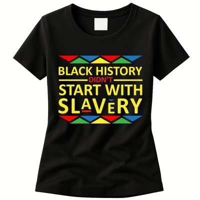 Black History Didn't Start With Slavery Colorful Womens T-Shirt
