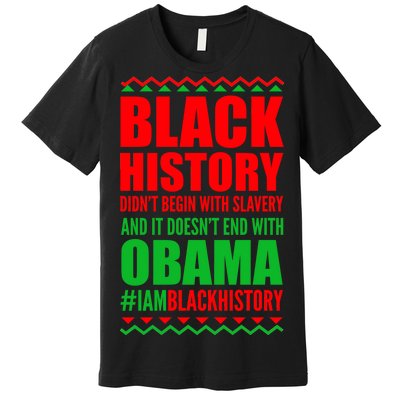 Black History Doesn't End With Obama Premium T-Shirt