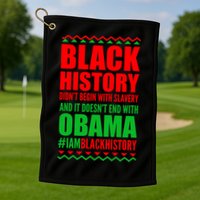 Black History Doesn't End With Obama Golf Towel