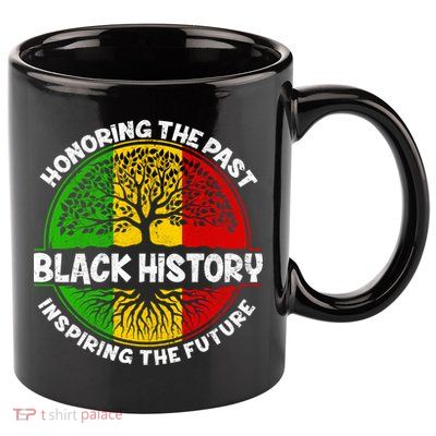 Black History Honoring The Past 11oz C Handle Ceramic Mug