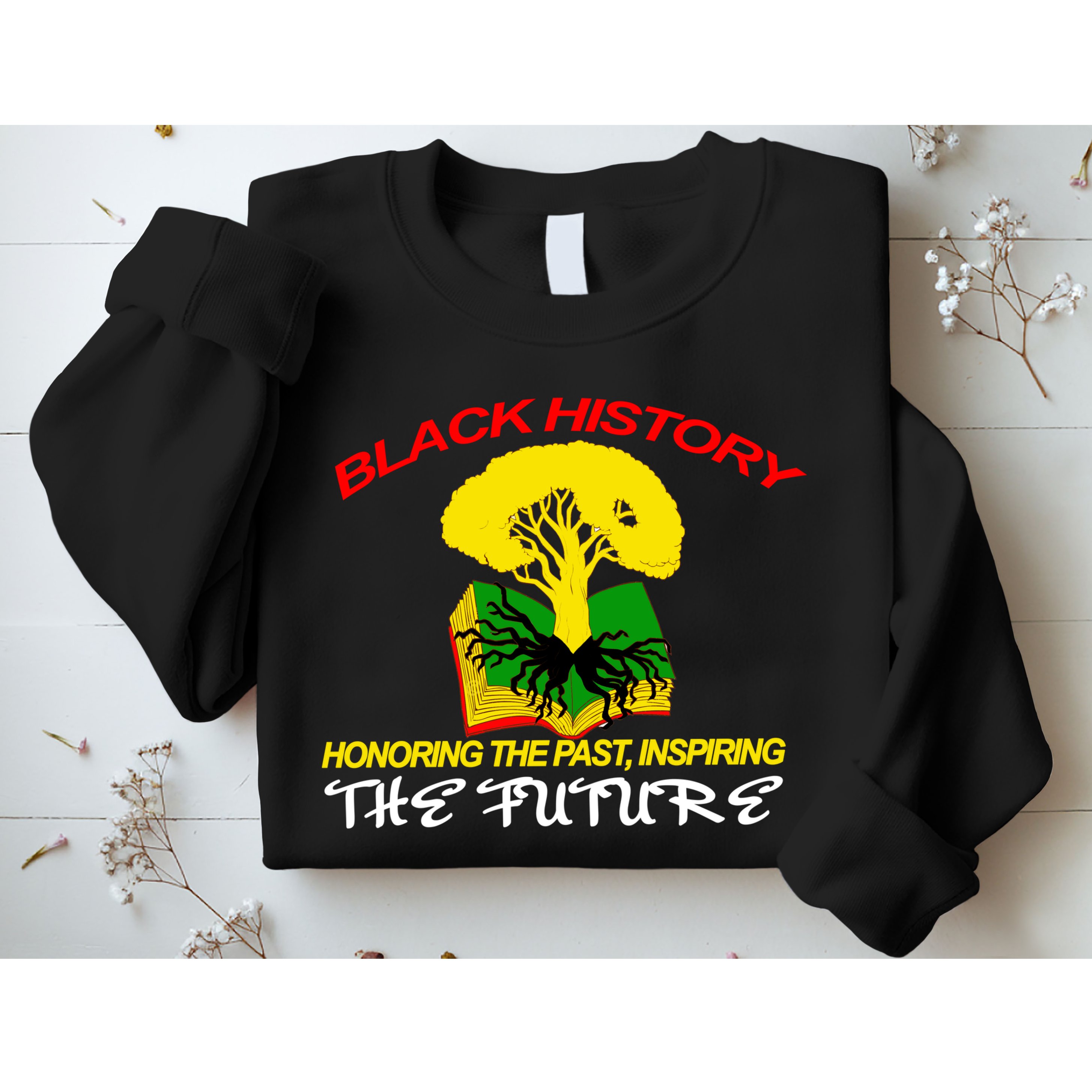 Black History Honoring The Past Inspiring The Future Sweatshirt