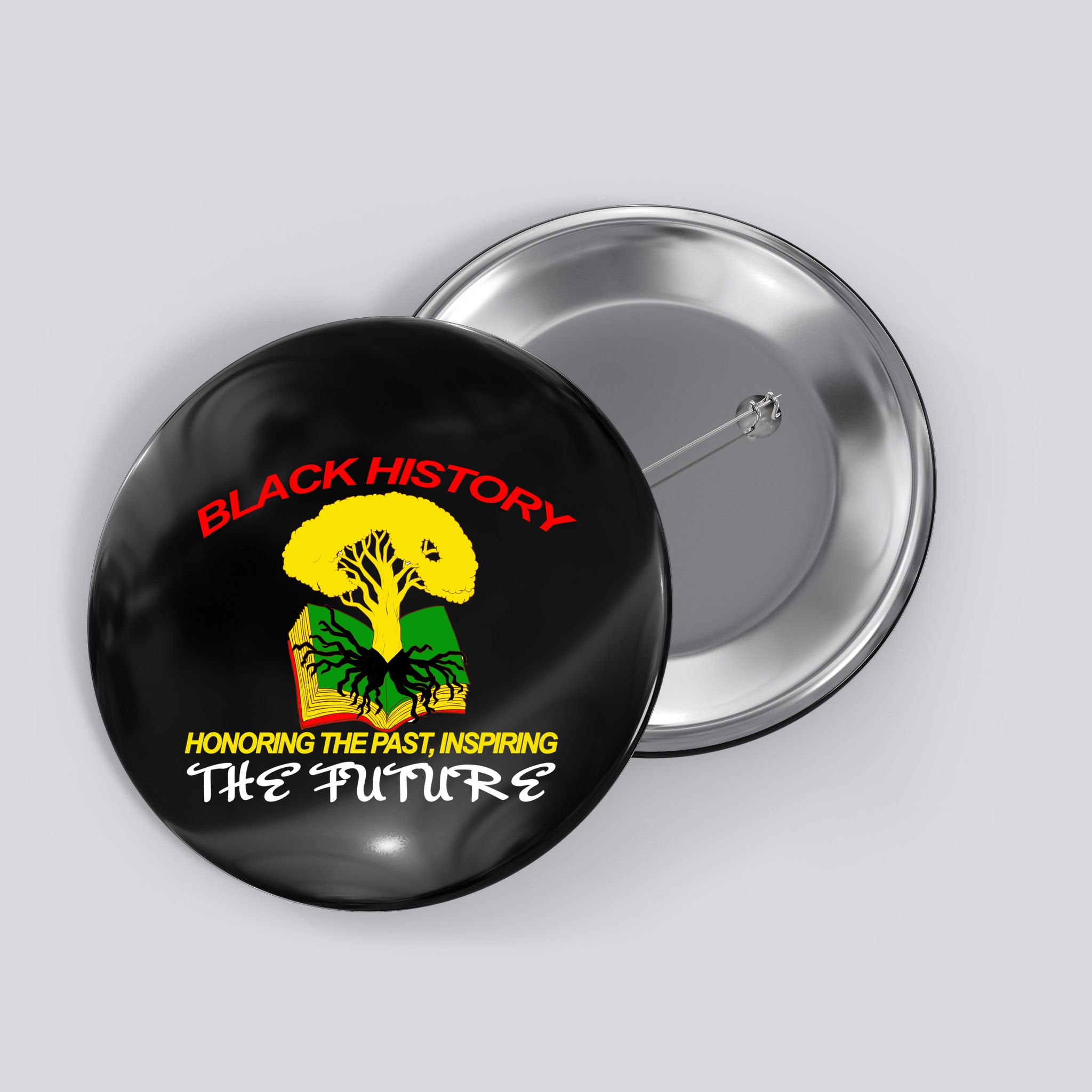 Black History Honoring The Past Inspiring The Future Button