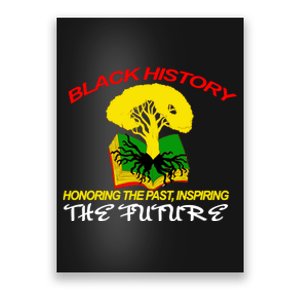 Black History Honoring The Past Inspiring The Future Poster