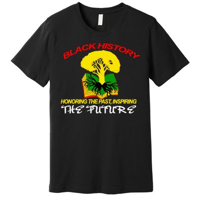 Black History Honoring The Past Inspiring The Future Premium T-Shirt