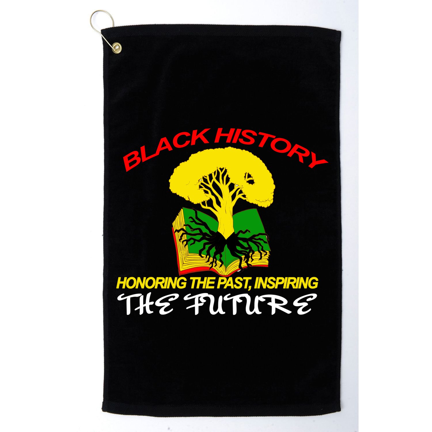 Black History Honoring The Past Inspiring The Future Golf Towel