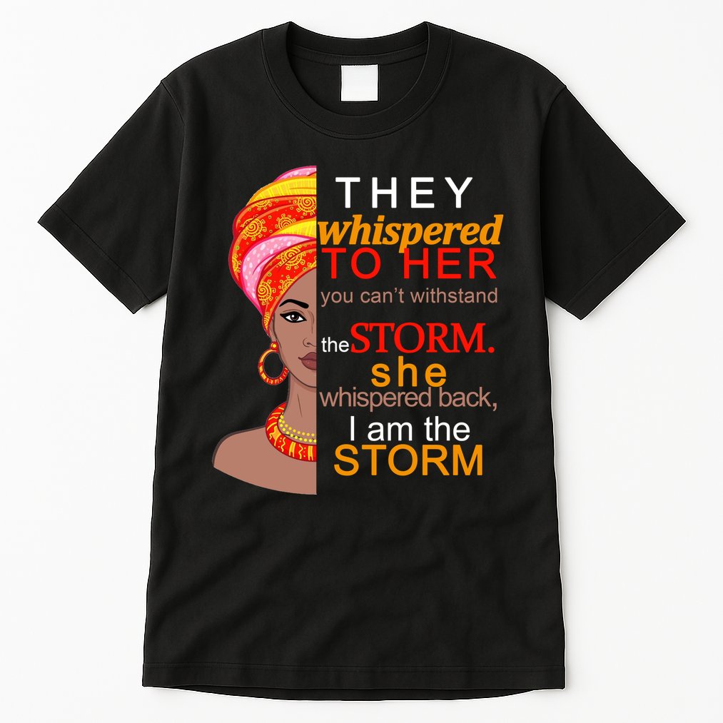 Black History I Am The Storm  Tall T-Shirt
