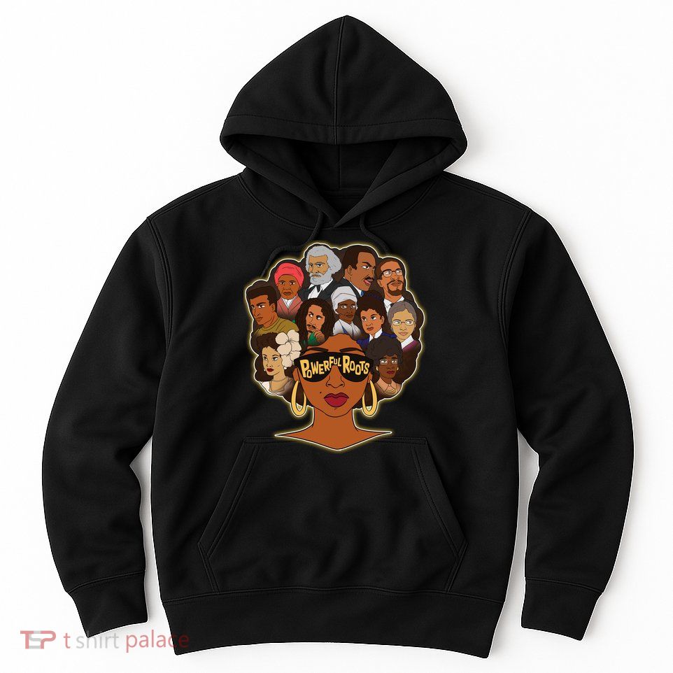 Black History I Love My Powerful Roots Hoodie