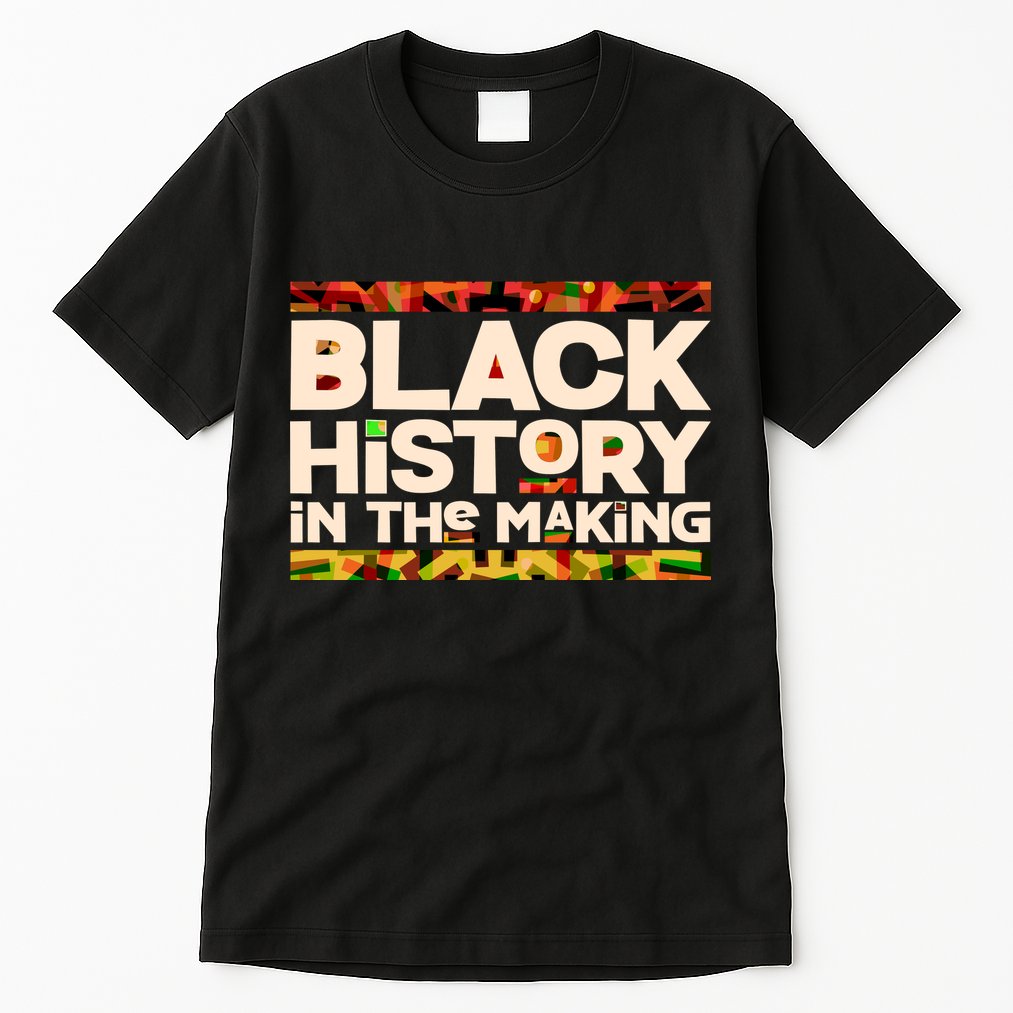Black History In The Making Tall T-Shirt