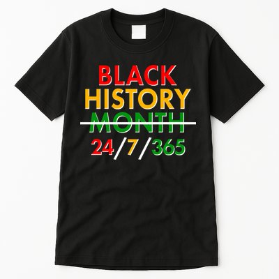 Black History Is 24/7/365 More Than A Month Tall T-Shirt