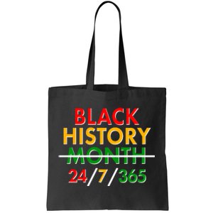 Black History Is 24/7/365 More Than A Month Tote Bag